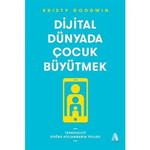 Dijital Dünyada Çocuk Büyütmek - Kristy Goodwin