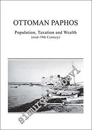 Ottoman Paphos : Population Taxation and Wealth mid 19th century -         2016