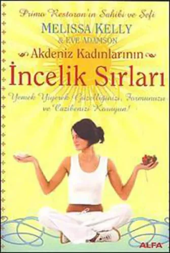 Akdeniz Kadınlarının İncelik Sırları; Yemek Yiyerek Güzelliğinizi, Formunuzu ve Cazibenizi Koruyun!