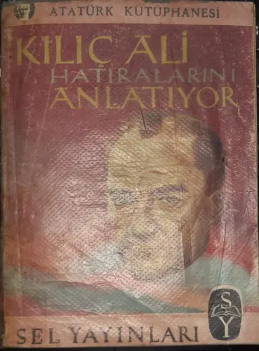 Kılıç Ali Hatıralarını Anlatıyor
