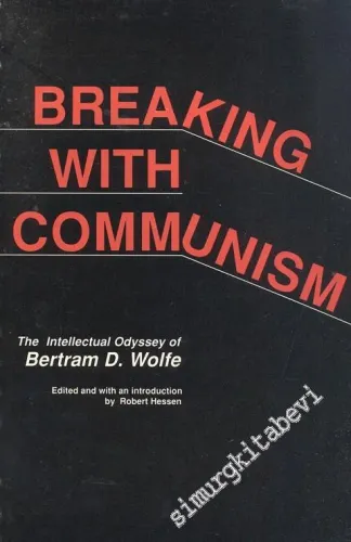Breaking with Communism: The İntellectual Odyssey of Bertram D. Wolfe -
