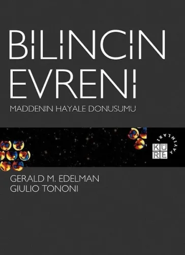 Bilincin Evreni; Maddenin Hayale Dönüşümü