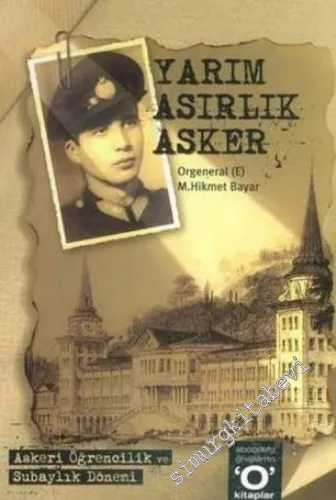 Yarım Asırlık Askerlik, Cilt 1: Askeri Öğrencilik ve Subaylık Dönemi, Cilt 2. Generallik Dönemi -        2006