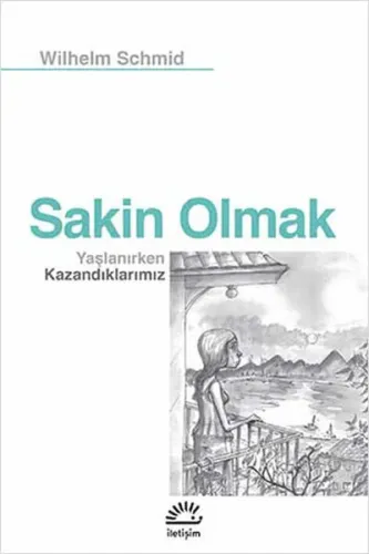 Sakin Olmak; Yaşlanırken Kazandıklarımız