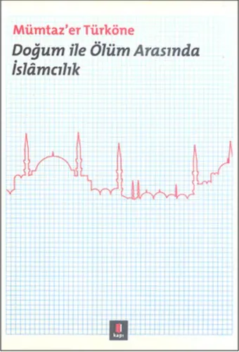 Doğum ile Ölüm Arasında İslamcılık | Kitap Ambarı