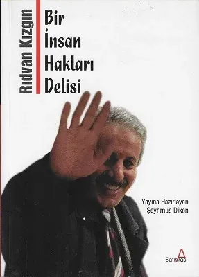 Bir İnsan Hakları Delisi Rıdvan Kızgın