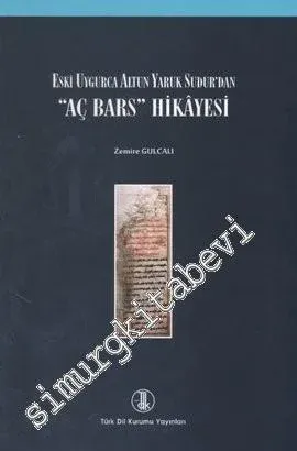 Eski Uygurca Altun Yaruk Sudur'dan Aç Bars Hikayesi -        2013