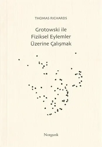 Grotowski İle Fiziksel Eylemler Üzerine Çalışmalar