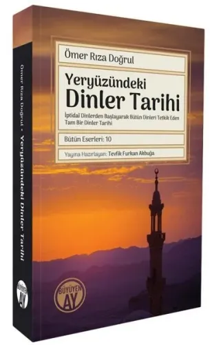 Yeryüzündeki Dinler Tarihi - İptidai Dinlerden Başlayarak Bütün Dinleri Tetkik Eden Tam Bir Dinler T