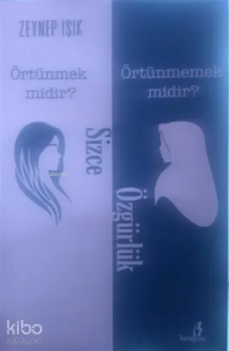 Sizce Özgürlük Örtünmek Midir? Örtünmemek Midir?
