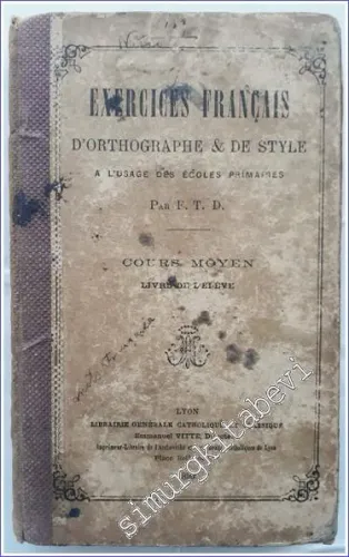 Exercices Français d'Orthographe et de Style à l'Usage des Écoles Primaires : Cours Moyen - Livre de l'Élève -        1896