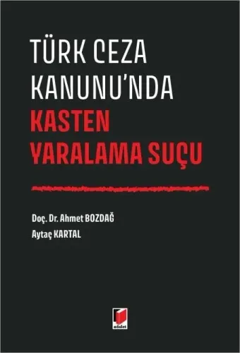 Türk Ceza Kanunu'nda Kasten Yaralama Suçu