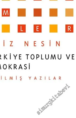 Türkiye Toplumu ve Demokrasi - Seçilmiş Yazılar -