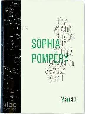 Sophia Pompéry: Şeylerin Sessiz Şekli; The Silent Shape of Things
