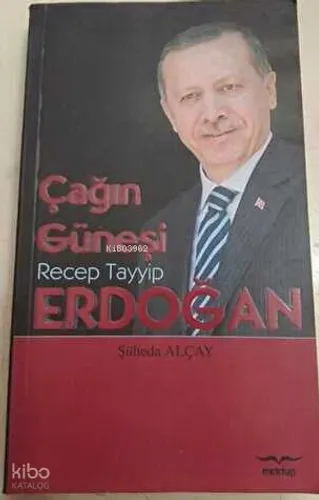 Çağın Güneşi: Recep Tayyip Erdoğan