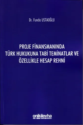 Proje Finansmanında Türk Hukukuna Tabi Teminatlar ve Özellikle Hesap Rehni