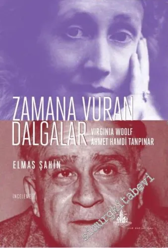 Zamana Vuran Dalgalar: Virginia Woolf - Ahmet Hamdi Tanpınar -         2015