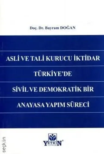 Asli ve Tali Kurucu İktidar Türkiye'de Sivil ve Demokratik Bir Anayasa Yapım Süreci
