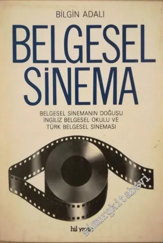 Belgesel Sinema: Belgesel Sinemanın Doğuşu, İngiliz Belgesel Okulu ve Türk Belgesel Sineması -
