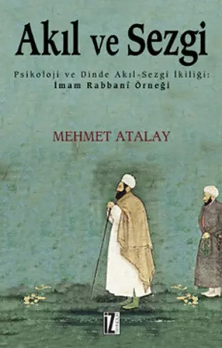 Akıl ve Sezgi; Psikoloji ve Dinde Akıl-sezgi İkiliği İmam Rabbani Örneği