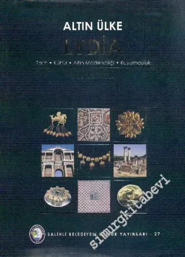 Altın Ülke Lydia : Tarih, Kültür, Altın Madenciliği, Kuyumculuk -