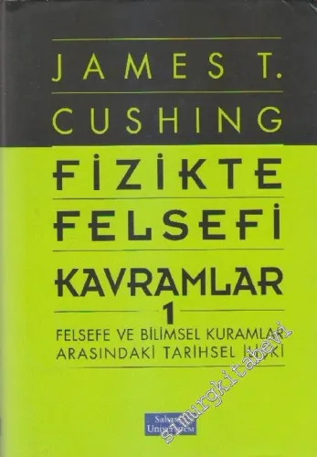 Fizikte Felsefi Kavramlar 1: Felsefi ve Bilimsel Kuramlar Arasındaki Tarihsel İlişki -        2003