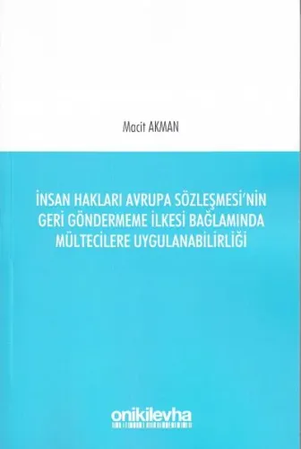 İnsan Hakları Avrupa Sözleşmesi'nin Geri Göndermeme İlkesi Bağlamında Mültecilere Uygulanabilirliği