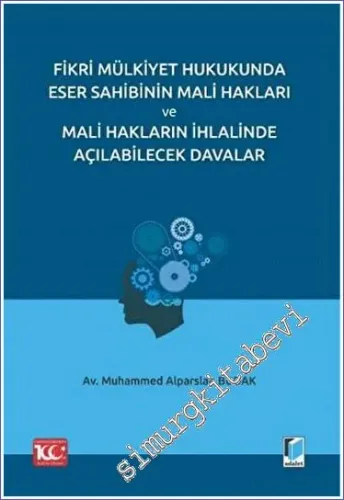 Fikri Mülkiyet Hukukunda Eser Sahibinin Mali Hakları ve Mali Hakların İhlalinde Açılabilecek Davalar -        2023