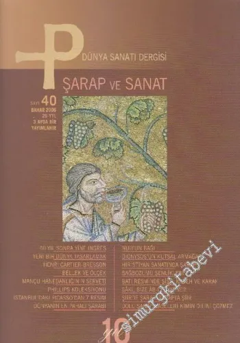 P Üç Aylık Sanat Kültür Antika Dergisi - Dosya: Şarap ve Sanat - Sayı: 40       Bahar 2006
