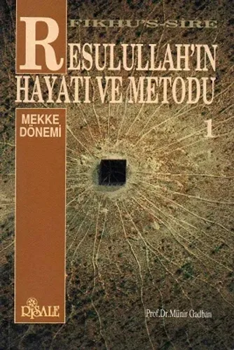 Fıkhu's-Sire Resulullah'ın Hayatı ve Metodu 1. Cilt : Mekke Dönemi