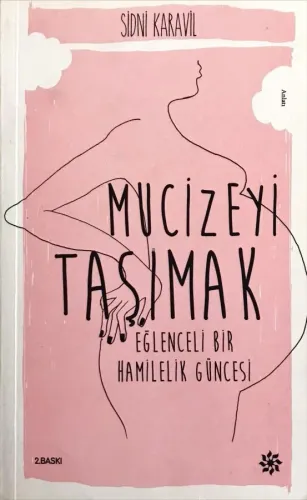 Mucizeyi Taşımak Eğlenceli Bir Hamilelik Güncesi