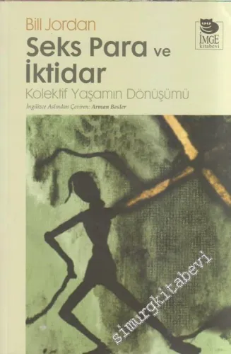 Seks Para ve İktidar: Kolektif Bir Yaşamın Dönüşümü  -         2008