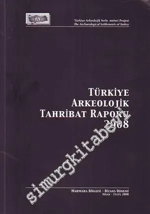 Türkiye Arkeolojik Tahribat Raporu 2008: Marmara Bölgesi Bizans Dönemi -        2009