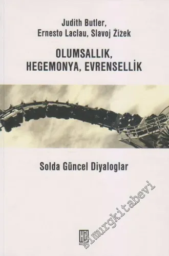Olumsallık, Hegemonya, Evrensellik : Solda Güncel Diyaloglar -         2009