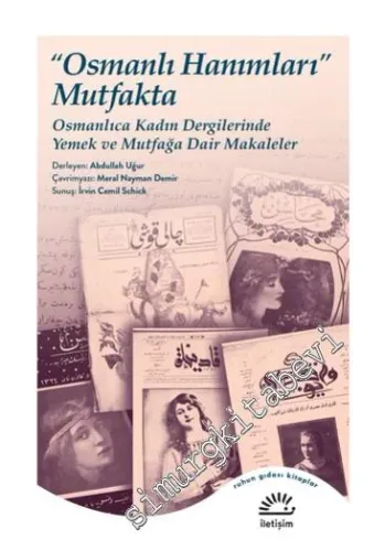 Osmanlı Hanımları Mutfakta : Osmanlıca Kadın Dergilerinde Yemek ve Mutfağa Dair Makaleler -        2025