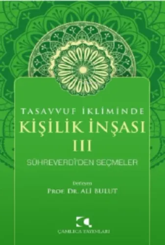 Tasavvuf İkliminde Kişilik İnşası - III;Sühreverdi'den Seçmeler