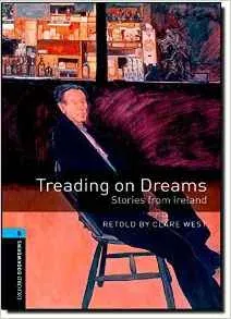Oxford Bookworms 5 - Treading on Dreams Stories from Ireland