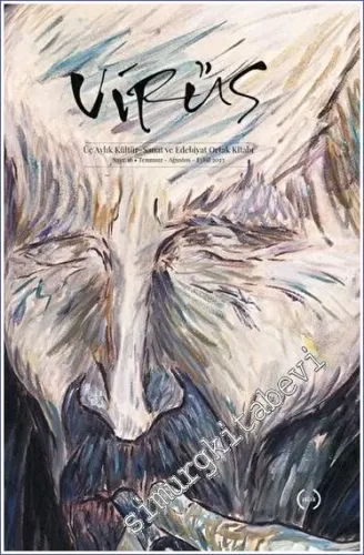 Virüs Üç Aylık Kültür Sanat ve Edebiyat Dergisi - Sayı: 16      Temmuz - Ağustos - Eylül 2023
