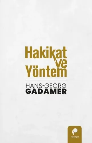 Hakikat ve Yöntem (Cilt 1 ve Cilt 2 Birlikte)