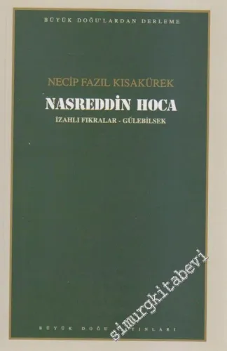 Nasreddin Hoca: İzahlı Fıkralar, Gülebilsek (Büyük Doğu'lardan Derleme) -         2009
