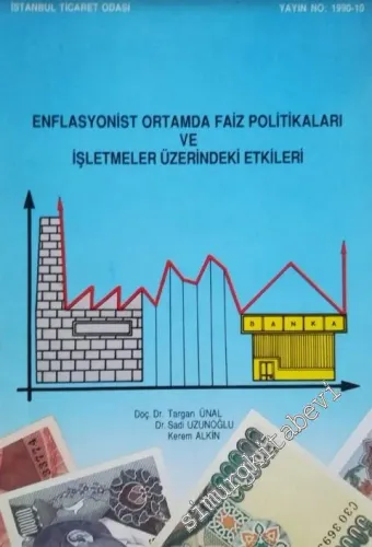 Enflasyonist Ortamda Faiz Politikaları ve İşletmeler Üzerindeki Etkileri -