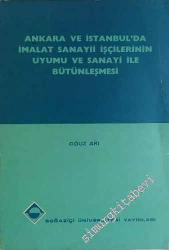 Ankara ve İstanbul'da İmalat Sanayii İşçilerinin Uyumu ve Sanayi ile Bütünleşmesi -        1978