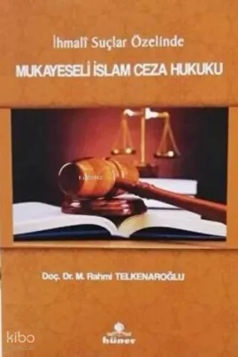 İhmali Suçlar Özelinde Mukayeseli İslam Ceza Hukuku