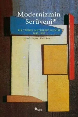 Modernizmin Serüveni; Bir -Temel Metinler- Seçkisi 1840 - 1990
