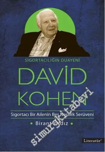David Kohen: Sigortacılığın Duayeni Sigortacı Bir Ailenin Beş Nesillik Serüveni -         2015