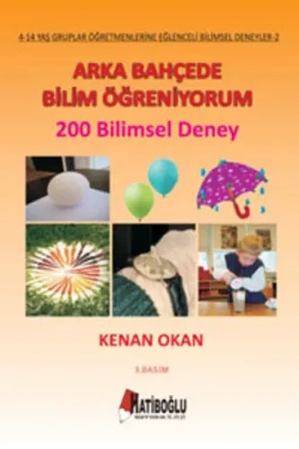 Arka Bahçede Bilim Öğreniyorum - 200 Bilimsel Deney