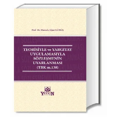Teorisiyle ve Yargıtay Uygulamasıyla Sözleşmenin Uyarlanması