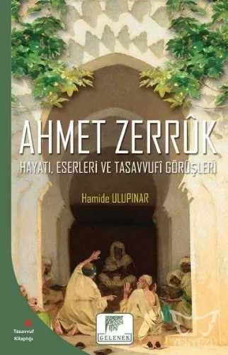 Ahmet Zerruk  Hayatı, Eserleri ve Tasavvufî Görüşleri
