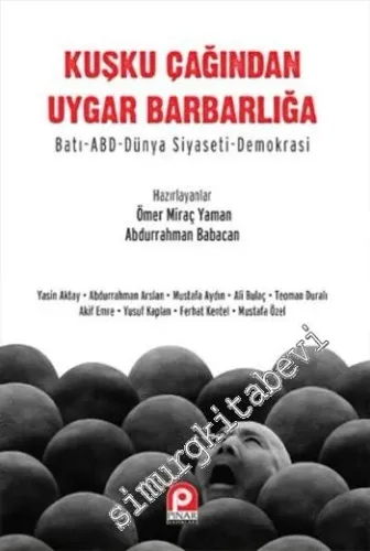 Kuşku Çağından Uygar Barbarlığa: Batı, ABD, Dünya Siyaseti, Demokrasi -