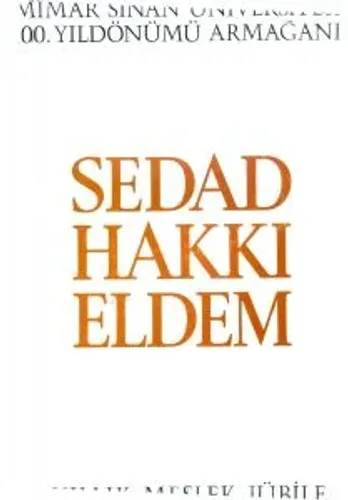 Sedad Hakkı Eldem 50 Yıllık Meslek Jübilesi ( Mimar Sinan Üniversitesi 100. Yıldönümü Armağanı )